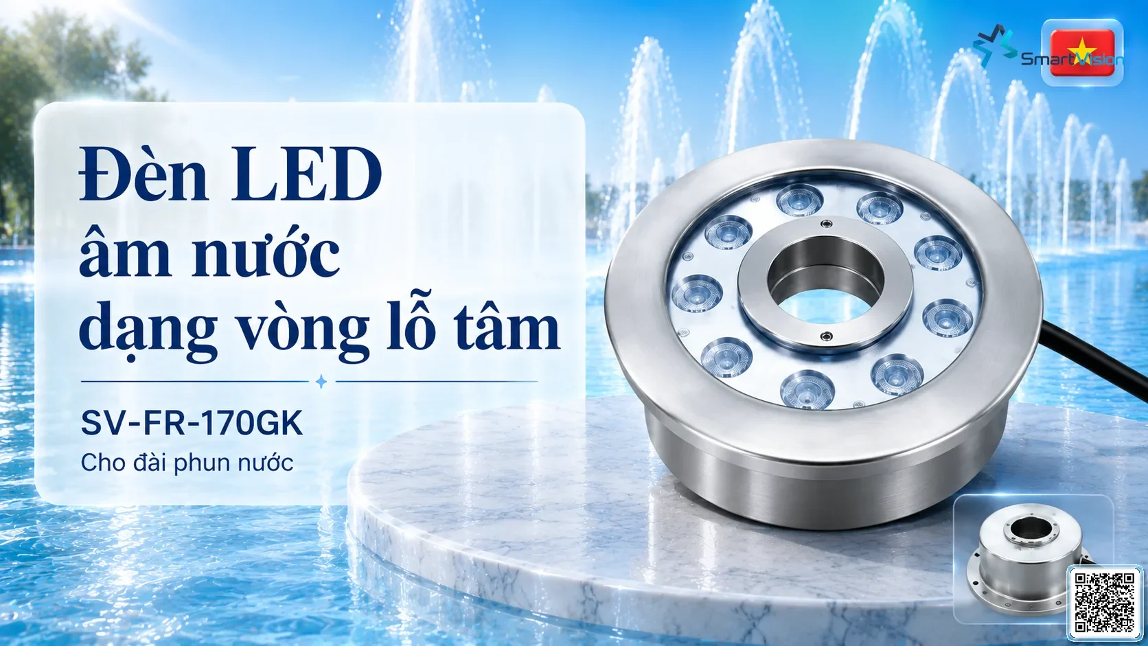 SV-FR-170GK SV-FR-170GK Fountain Ring Underwater LED Light thông số kỹ thuật thiết bị đèn âm nước cho đài phun nước, nhạc nước nghệ thuật