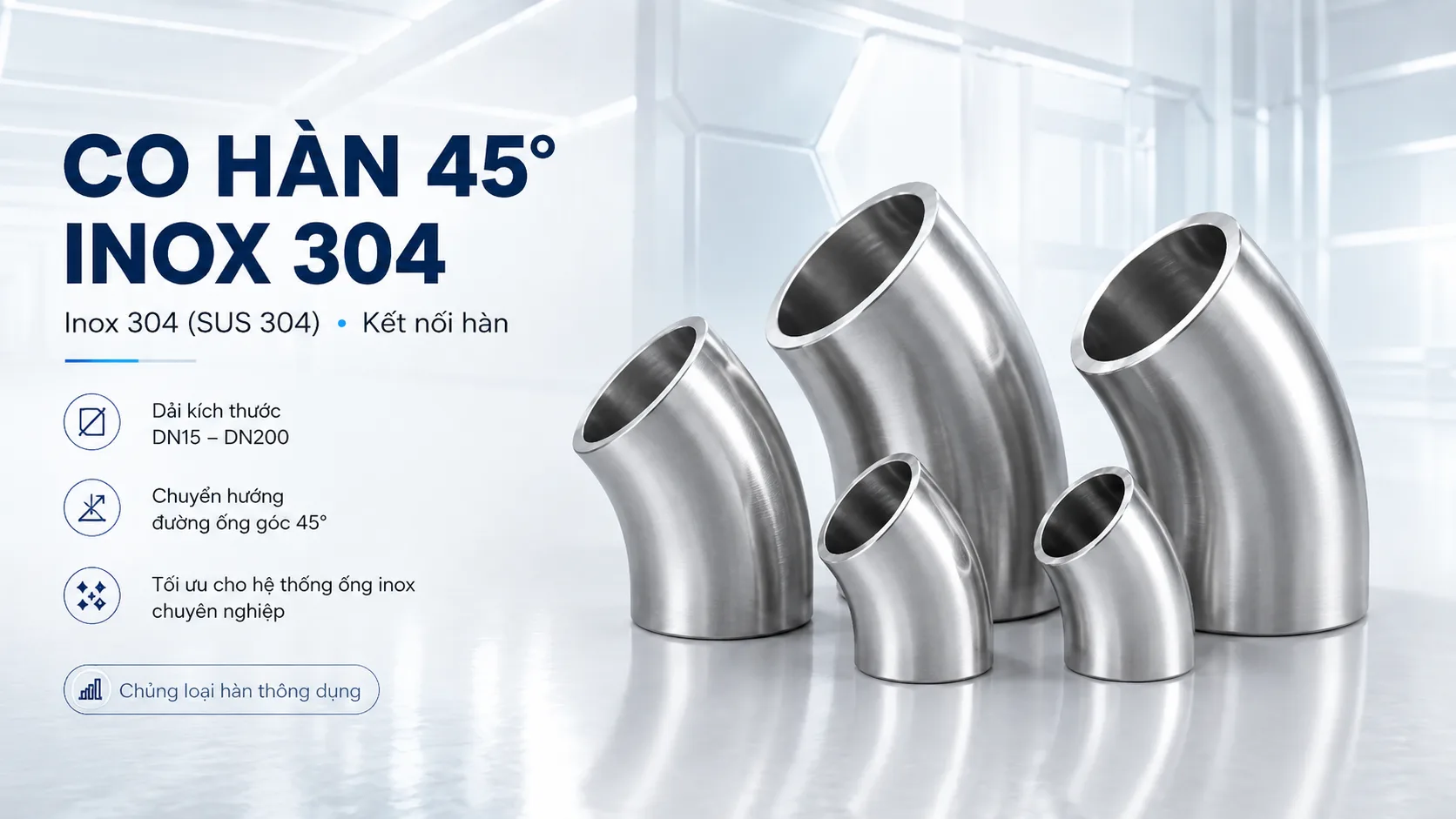 SV-WELD-ELBOW45 Main / Hero image Ống Inox 304, phụ kiện INOX 304 SV-WELD-ELBOW45 Main / Hero image Ống Inox 304, phụ kiện INOX 304